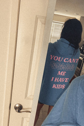 Mom Club: You cant scare me I have kids Zip Ups